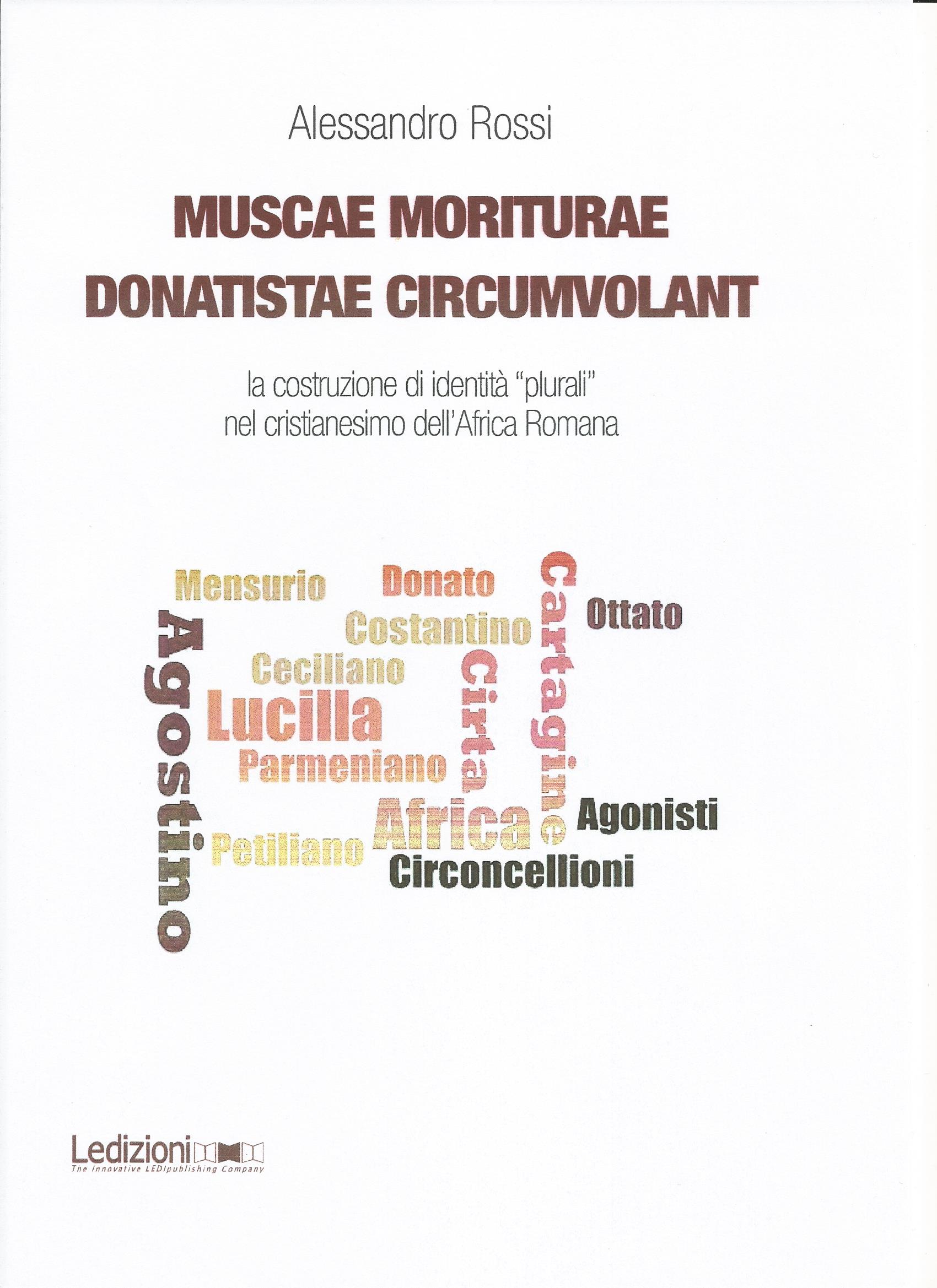 Alessandro Rossi Muscae moriturae donatistae circumvolant: la costruzione di identità "plurali" nel 