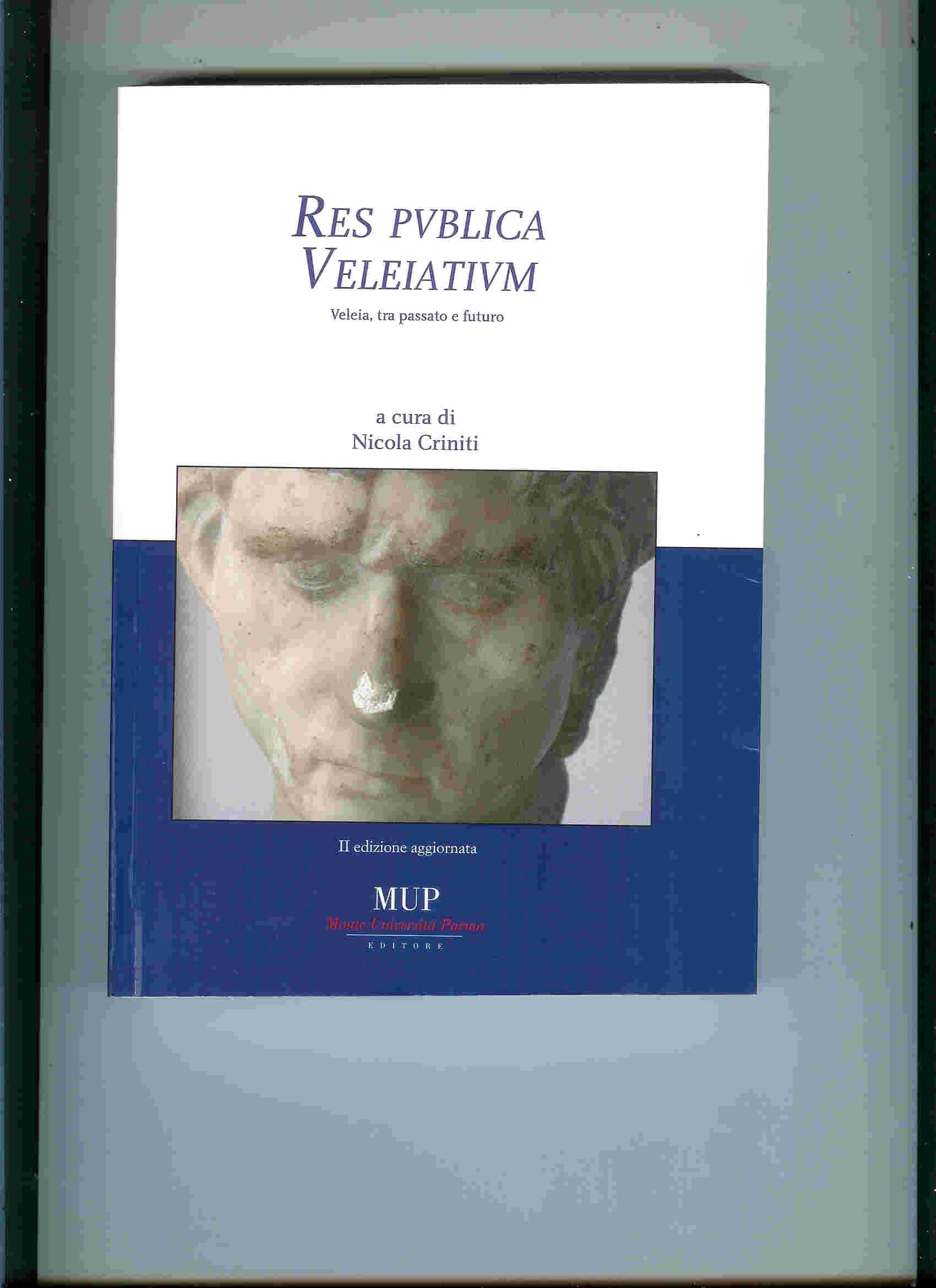 RES PVBLICA VELEIATIVM - VELEIA, TRA PASSATO E FUTURO II°ED.