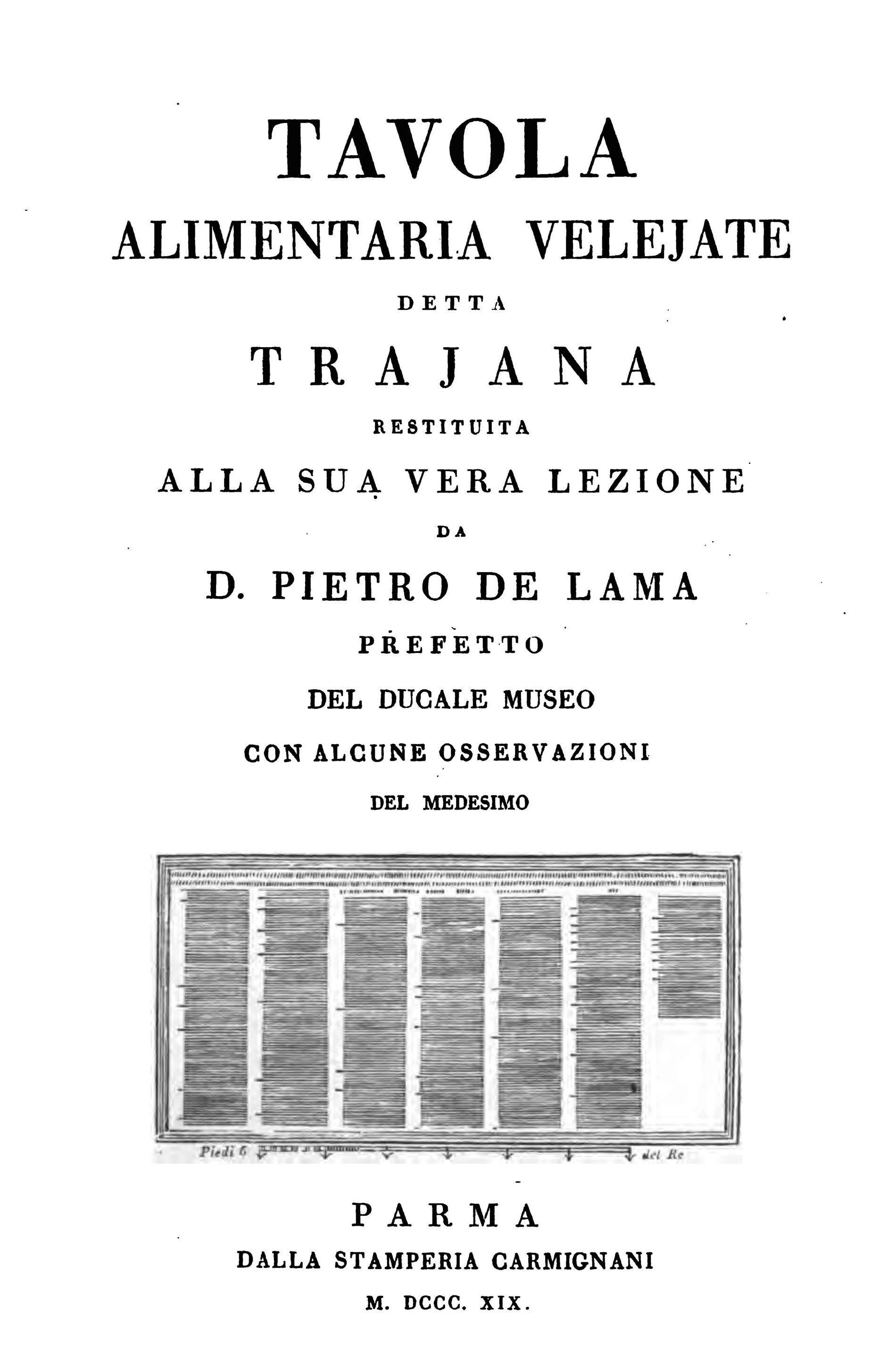 DE LAMA PIETRO - TAVOLA ALIMENTARIA VELEJATE  DETTA TRAJANA RESTITUITA ALLA SUA VERA LEZIONE